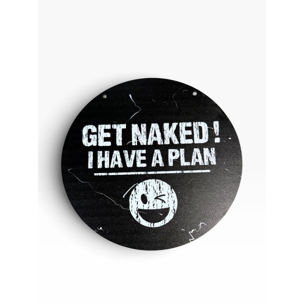 New Novelty Collectible Metal Sign get naked i have a plan